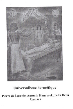 Pierre de Lasenic, Anton�n Hanouse, Felix de la C�mara: Universalisme herm�tique