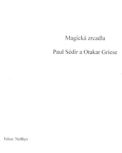 Paul S�dir a Otakar Griese: Magick� zrcadla