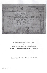 Stanislas de Guaita, Papus, Ch. Barlet: Kabbalistick� ��d R��e+K���e Historie katolick�ho rocikruci�nstv� (kritick� studie na Jos�phina P�ladana)