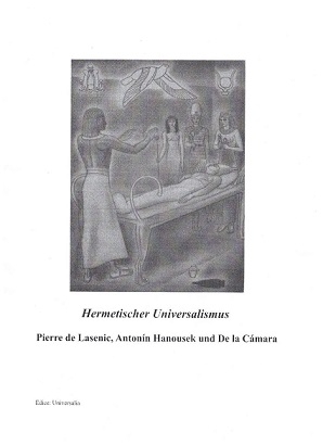 Pierre de Lasenic, Anton�n Hanousek und de la C�mara: Hermetischer Universalismus